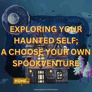 Exploring Yer Haunted self: A Choose Your Own Spookventure